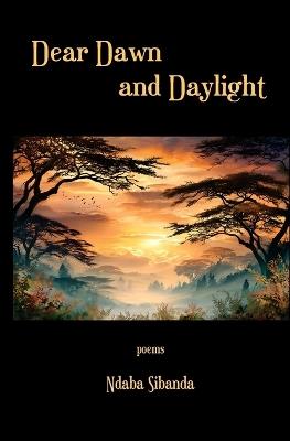 Dear Dawn and Daylight - Nbada Sibanda - cover