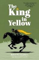 The King in Yellow (Warbler Classics Annotated Edition) - Robert W Chambers - cover