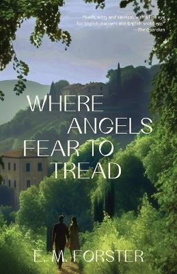 Where Angels Fear to Tread (Warbler Classics Annotated Edition) - E M Forster - cover
