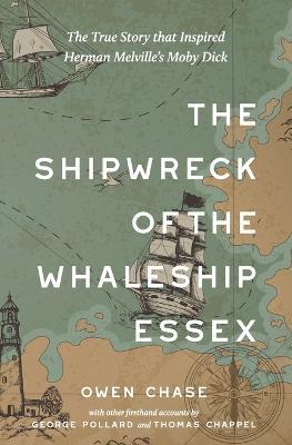 The Shipwreck of the Whaleship Essex (Warbler Classics Annotated Edition) - Owen Chase,George Pollard,Thomas Chappel - cover