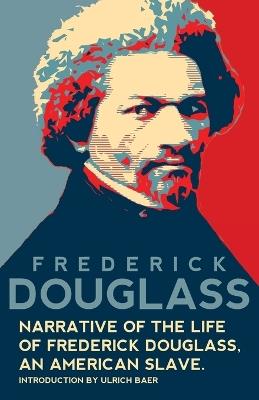 Narrative of the Life of Frederick Douglass, An American Slave (Warbler Classics Annotated Edition) - Frederick Douglass - cover