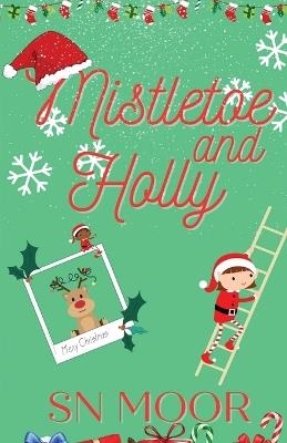 Mistletoe and Holly - S N Moor - cover