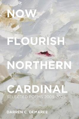 Now Flourish Northern Cardinal - Darren C Demaree - cover