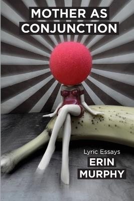 Mother as Conjunction - Erin Murphy - cover
