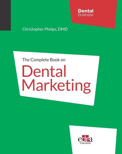 The complete book on dental marketing - Christopher Phelps - copertina