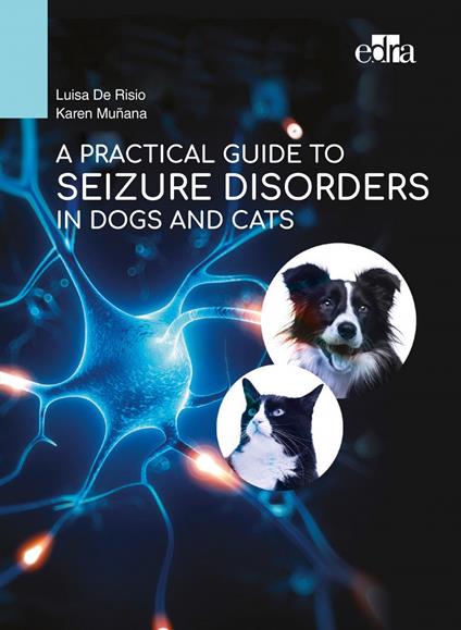 A practical guide to seizure disorders in dogs and cats - Luisa De Risio,Kare Muñana - copertina