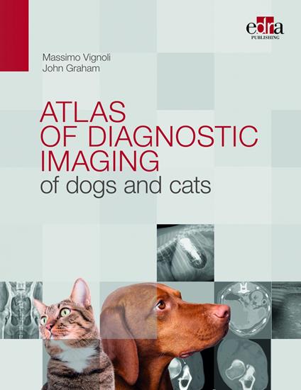 Atlas of diagnostic imaging of dogs and cats - Massimo Vignoli,John Graham - copertina