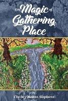 The Magic of Gathering Place - Christy Means-Stephens - cover