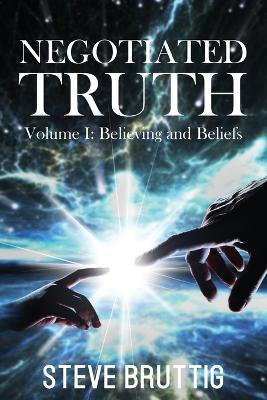 Negotiated Truth Vol 1 - Steve Bruttig - cover