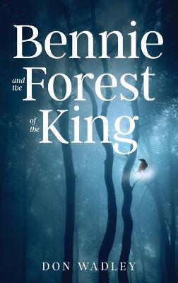 Bennie and the Forest of the King - Don Wadley - cover