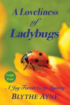 A Loveliness of Ladybugs: A Joy Forest Cozy Mystery - Blythe Ayne - cover