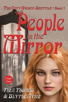 The People in the Mirror: The City Under Seattle - Thea Thomas,Blythe Ayne - cover
