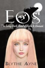 Eos: The Long, Dark Road of Horse & Human