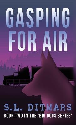 Gasping for Air: Book Two In The 'Big Dogs Series' - S L Ditmars - cover