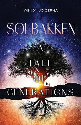 Solbakken: A Tale of Generations - Wendy Jo Cerna - cover