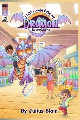 I Wish I Could Take My Dragon Everywhere - Jb Comics,Julius Blair - cover