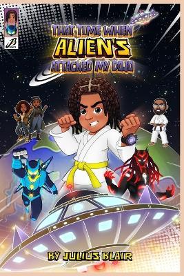 That Time When Aliens Attacked my Dojo: A Martial Arts Science Fiction Adventure for Kids Ages 6-12 - Julius Blair - cover