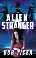 The Alien Stranger - Bob Ticer - cover
