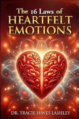 The 16 Laws of HEARTfelt Emotions - Tracie Lashley - cover