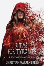 A Time For Tyrants: A Forgotten Gods Tale #6