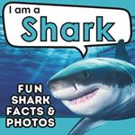 I am a Shark: A Children's Book with Fun and Educational Animal Facts with Real Photos!