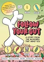 Follow Your Gut: A Story from the Microbes That Make You
