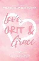 Love, Grit and Grace: A true story about growing through life's messy grief