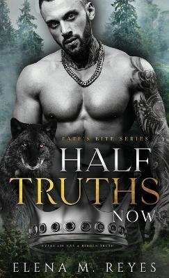 Half Truths: Now - Elena M Reyes - cover