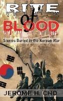 RITE of BLOOD: Stories Buried in the Korean War - Jerome Cho - cover