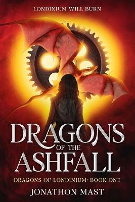 Dragons of the Ashfall - Jonathon Mast - cover