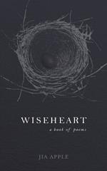 Wiseheart: A Book of Poems