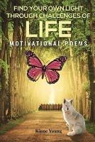 Find Your Own Light Through Challenges of Life: Motivational Poems - Kiane Young - cover