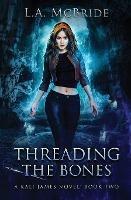Threading the Bones - L a McBride - cover