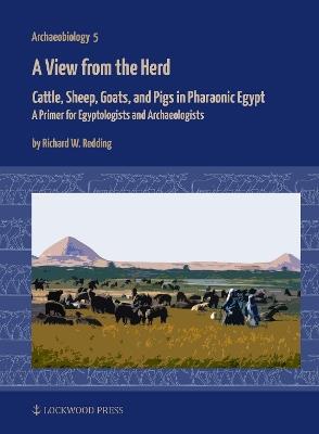 Ibs A View from the Herd: Cattle Sheep Goats and Pigs in Pharaonic Egypt: A Primer for Egyptologists and Archaeologists