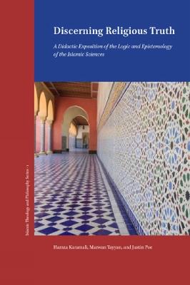 Discerning Religious Truth: A Didactic Exposition of the Logic and Epistemology of the Islamic Sciences - Hamza Karamali,Marwan Tayyan,Justin Poe - cover