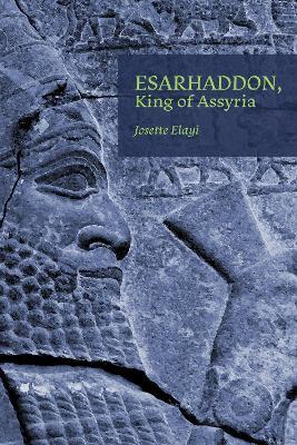 Esarhaddon, King of Assyria - Josette Elayi - cover