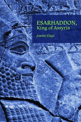 Esarhaddon, King of Assyria - Josette Elayi - cover