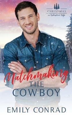 Matchmaking the Cowboy - Emily Conrad - cover