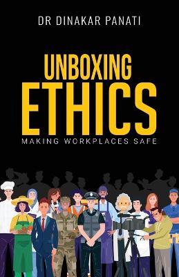Unboxing Ethics: Making Workplaces Safe - Dinakar Panati - cover