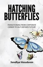 Hatching Butterflies: Transitioning from Corporate Career to Self-Determined Future