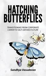 Hatching Butterflies: Transitioning from Corporate Career to Self-Determined Future