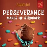 Perseverance Makes Me Stronger: Social Emotional Book for Kids about Self-confidence, Managing Frustration, Self-esteem and Growth Mindset Suitable for Children Ages 3 to 8