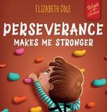 Perseverance Makes Me Stronger: Social Emotional Book for Kids about Self-confidence, Managing Frustration, Self-esteem and Growth Mindset Suitable for Children Ages 3 to 8