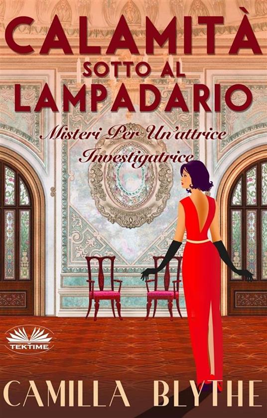 Calamità Sotto Al Lampadario - Camilla Blythe,Alessandra Paganin - ebook