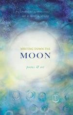 Writing Down the Moon: Poems & Art