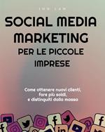 Social Media Marketing per le piccole imprese