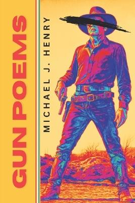 Gun Poems - Michael J Henry - cover