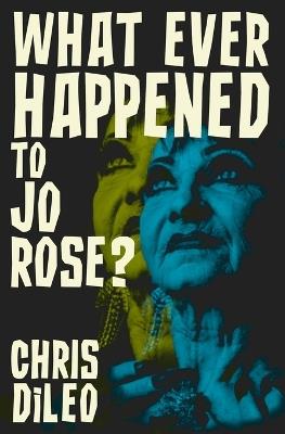 What Ever Happened to Jo Rose? - Chris DiLeo - cover