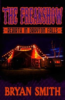 The Freakshow: Rebirth in Drayton Falls - Bryan Smith - cover