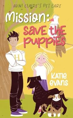 Mission: Save the Puppies - Katie Evans - cover
